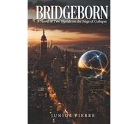 BRIDGEBORN: A Novel of Two Worlds on the Edge of Collapse