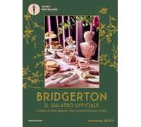 Bridgerton. Il galateo ufficiale. Cucinare, ricevere, brindare come un membro dell'alta società (Oscar bestsellers)