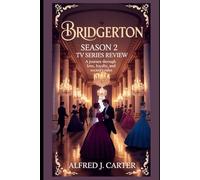 Bridgerton season 2 TV series Review: A Journey Through Love, Loyalty, and Society’s Rules