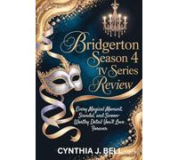 Bridgerton Season 4 Tv Series Review: Every Magical Moment, Scandal, and Swoon-Worthy Detail from the Season You’ll Love Forever