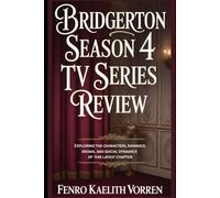 Bridgerton Season 4 TV Series Review: Exploring the Characters, Romance, Drama, and Social Dynamics of This Latest Chapter