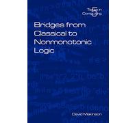 Bridges from Classical to Nonmonotonic Logic: v. 5 (Texts in Computing S.)