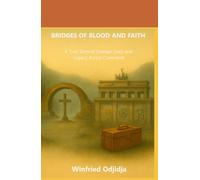 BRIDGES OF BLOOD AND FAITH: A True Story of Lineage, Loss, and Legacy Across Continents