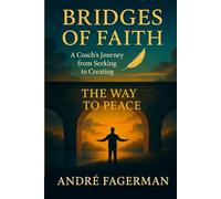 Bridges of Faith - The Way to Peace: A journey toward balance, healing, and inner peace (The Way of Light Series)