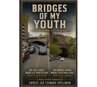 Bridges of My Youth Two Icons. One Bronx. A Lifetime of Memories. (FILMORE SPELLMAN PRODUCTIONS PRESENTS MEMOIR BOOKS)