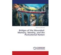 Bridges of the Wounded: Memory, Identity, and the Postcolonial Nation