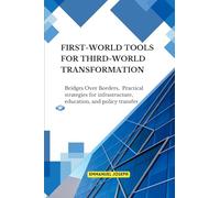 Bridges Over Borders First-World Tools for Third-World Transformation Practical strategies for infrastructure, education, and policy transfer