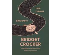 Bridget Crocker Biography: A Daughter’s Journey Along The Longest River