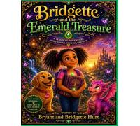 Bridgette and the Emerald Treasure: A Magical Adventure About Family, Courage, and Love