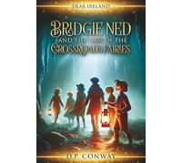 Bridgie Ned and the Case of the Crossroads Fairies (Dear Ireland)
