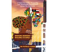 Bridging Borders Building Futures: The Integrated Africa We Want by 2063