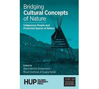 Bridging Cultural Concepts of Nature: Indigenous People and Protected Spaces of Nature: 1 (Ahead: Advanced Studies in the Humanities and Social Sciences)