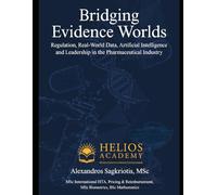 Bridging Evidence Worlds: Real-World Evidence, AI, and the Future of Personalized Medicine (Helios Academy Scientific Monograph Series)
