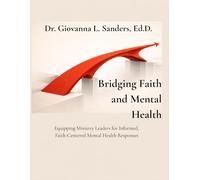 Bridging Faith and Mental Health: Equipping Ministry Leaders for Informed, Faith-Centered Mental Health Responses