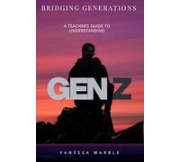 Bridging Generations: A Teacher's Guide to Understanding Gen Z