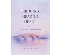 Bridging Head to Heart - A 7-Day Faith Reflection Journal: Abide & Blossom Studios Edition