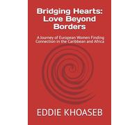 Bridging Hearts: Love Beyond Borders: A Journey of European Women Finding Connection in the Caribbean and Africa