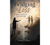 Bridging Loss: From Darkness Into the Light (One Step Away Series)