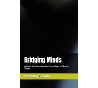 Bridging Minds: A Guide to Understanding Technology in Simple Terms