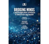 BRIDGING MINDS: A MULTIDISCIPLINARY APPROACH TO INNOVATION AND INQUIRY