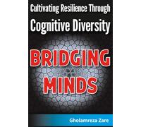 Bridging Minds: Cultivating Resilience Through Cognitive Diversity (Emotional Freedom & Self-Mastery Series)