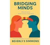 Bridging Minds: What AI Learns, What Humans Understand: Preparing Educators to Lead the Conversation (STEM Reimagined for a New Generation)