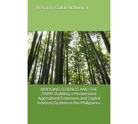 BRIDGING SCIENCE AND THE FARM: Building a Modernized Agricultural Extension and Digital Advisory System in the Philippines