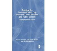 Bridging the Communication Gap between Latino Families and Public Schools: Engaging Silent Voices