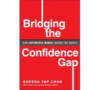 Bridging the Confidence Gap: How Empowered Women Change the World: 2