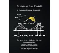Bridging the Divide: A Guided Prayer Journal