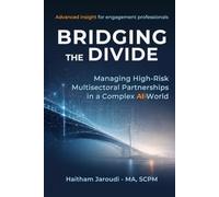 BRIDGING THE DIVIDE: Managing High Risk Multisectoral Partnerships in a Complex AI World