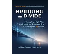 BRIDGING THE DIVIDE: Managing High Risk Multisectoral Partnerships in a Complex AI World