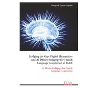 Bridging the Gap: Digital Humanities and AI Driven Pedagogy for French Language Acquisition at IAUE: Al Driven Pedagogy for French Language Acquisition
