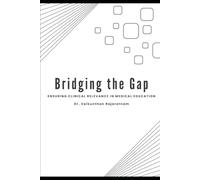 Bridging The Gap: Ensuring Clinical Relevance in Medical Education