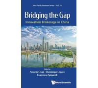 BRIDGING THE GAP: INNOVATION BROKERAGE IN CHINA: 16 (Asia-pacific Business Series)