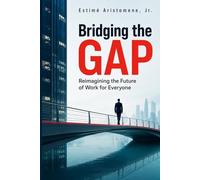 Bridging the GAP: Reimagining the Future of Work for Everyone