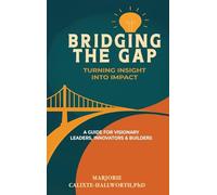 Bridging the Gap: : Turning Insight Into Impact