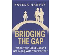 Bridging the Gap: When Your Child Doesn’t Get Along With Your Partner