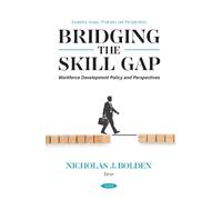 Bridging the Skill Gap: Workforce Development Policy and Perspectives (Economic Issues, Problems and Perspectives)