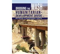 Bridging the WASH Humanitarian-development Divide: Building a sustainable reality