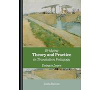 Bridging Theory and Practice in Translation Pedagogy: Doing to Learn