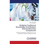 Bridging Traditional Knowledge and Modern Science:Bioactive Compounds: Exploring Ethnobotany, Phytochemistry, and Therapeutic Potential of Medicinal Plants