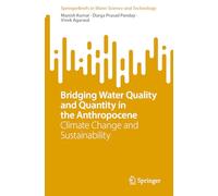 Bridging Water Quality and Quantity in the Anthropocene: Climate Change and Sustainability (SpringerBriefs in Water Science and Technology)