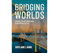 Bridging Worlds: A Guide for International Teachers in the U.S