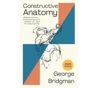 Bridgman's Constructive Anatomy: The Artist's Guide to Drawing the Human Figure with Nearly 500 Illustrations (Anatomy for Artists)