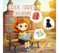 Bridie Starts School: A gentle, heartfelt story about adoption, belonging, and finding the courage to share your story.: 2 (The Bridie Collection)