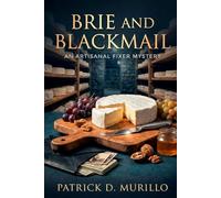 Brie and Blackmail: A Culinary Cozy Mystery (An Artisanal Fixer Mystery 2)