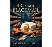 Brie and Blackmail: A Culinary Cozy Mystery (An Artisanal Fixer Mystery 2)