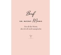 Brief an meine Mama: in liebevolles Erinnerungsbuch zum Ausfüllen - persönliche Worte, Gedanken und Herzensbotschaften für die beste Mama