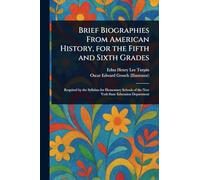 Brief Biographies From American History, for the Fifth and Sixth Grades
